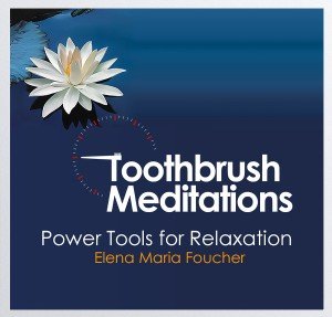 Toothbrush Meditations Power Tools for Relaxation